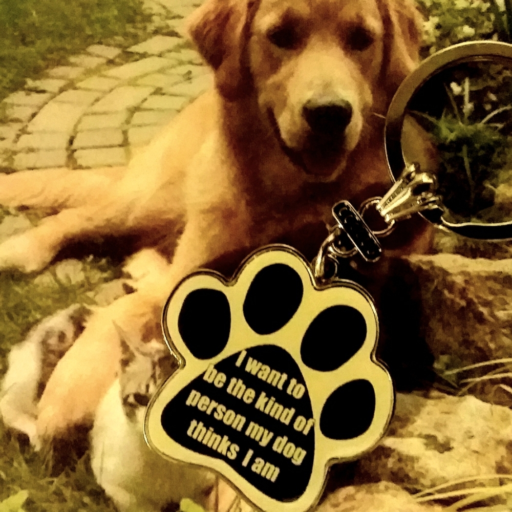 I Want To Be The Kind Of Person My Dog Thinks I Am, Key Chain, NWT